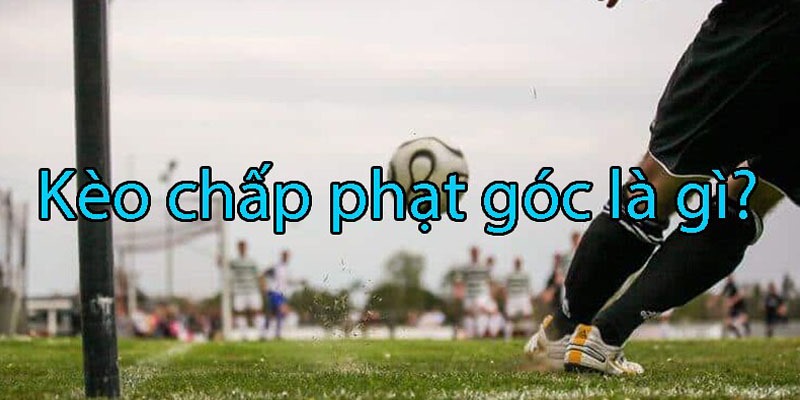 Kèo chấp phạt góc được chơi cực kỳ phổ biến tại King88