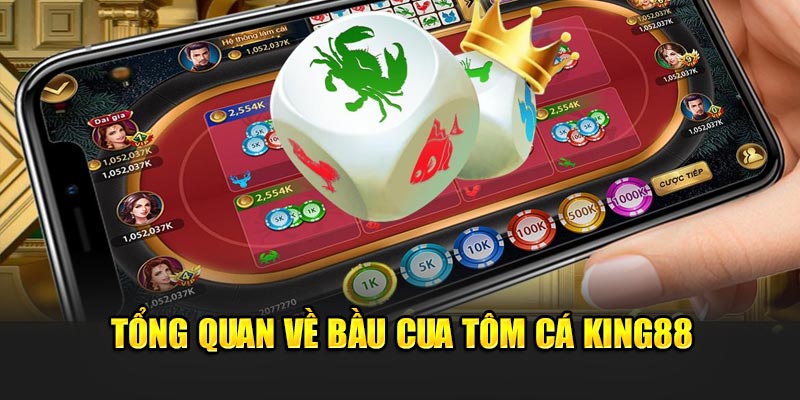 Tổng quan về bầu cua tôm cá King88